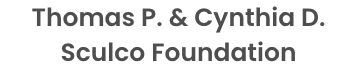 Thomas P. & Cynthia D. Sculco Foundation
